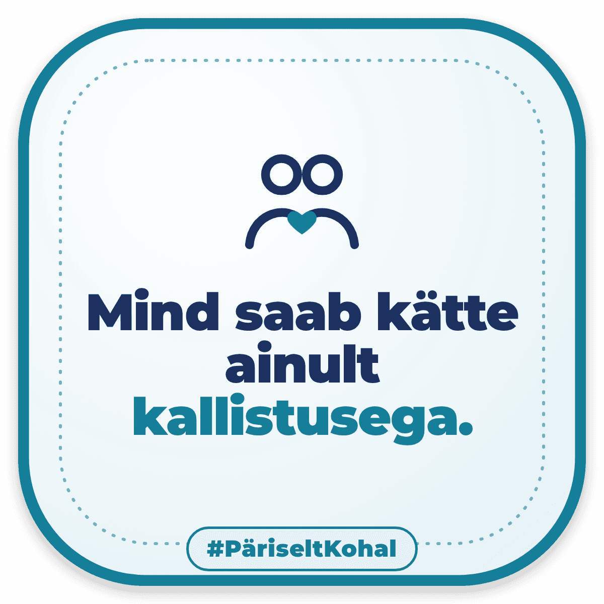 Mind saab kätte ainult kallistusega.