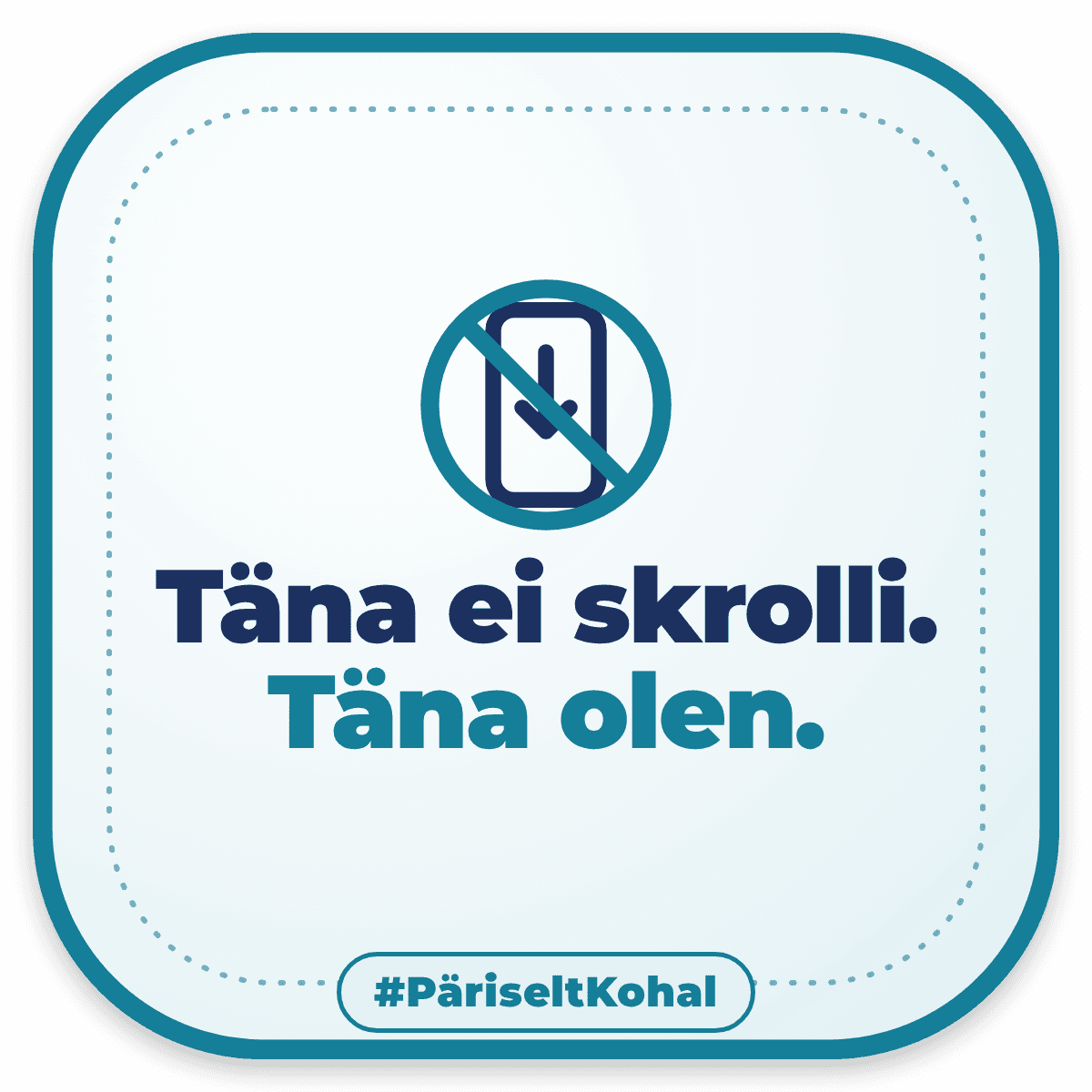 Täna ei skrolli. Täna olen.