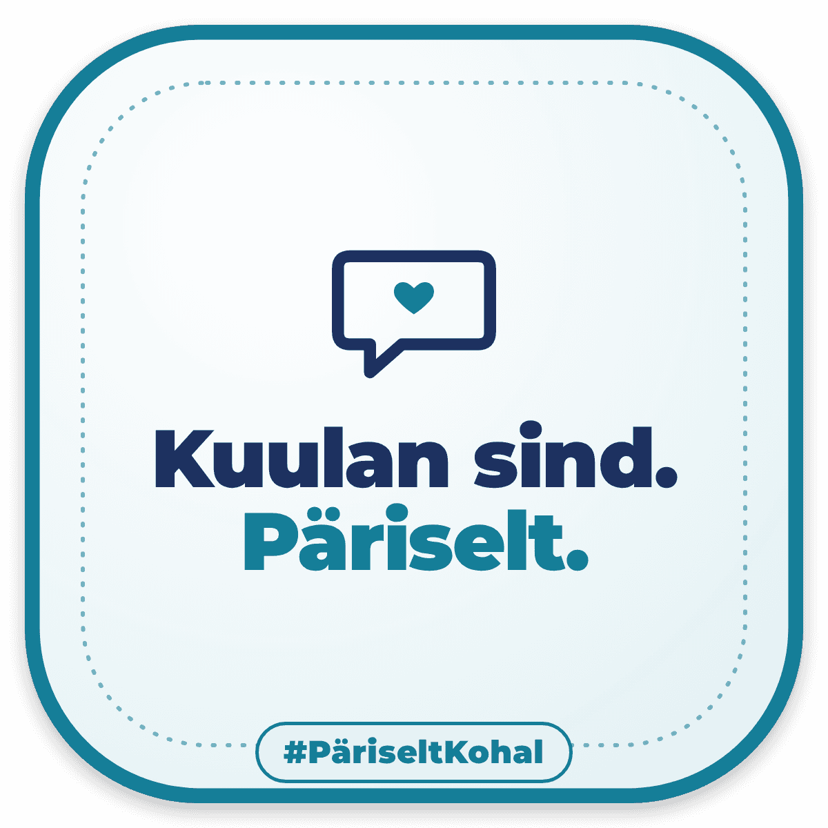 Kuulan sind. Päriselt.